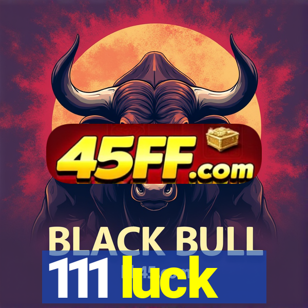 111 luck